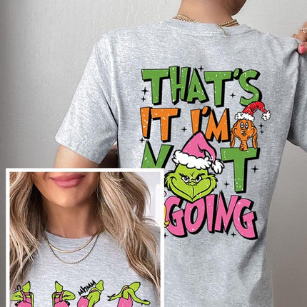 Grinch 'I'm Not Going' Christmas Holiday Unisex Short Sleeve Graphic Tee T-Shirt - Accessoriesforever