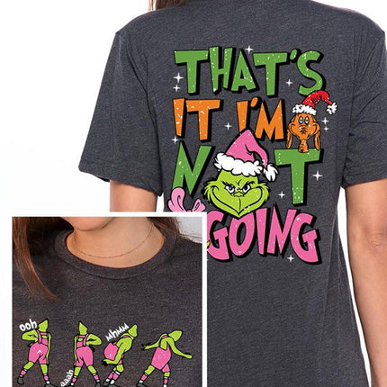 Grinch 'I'm Not Going' Christmas Holiday Unisex Short Sleeve Graphic Tee T-Shirt - Accessoriesforever